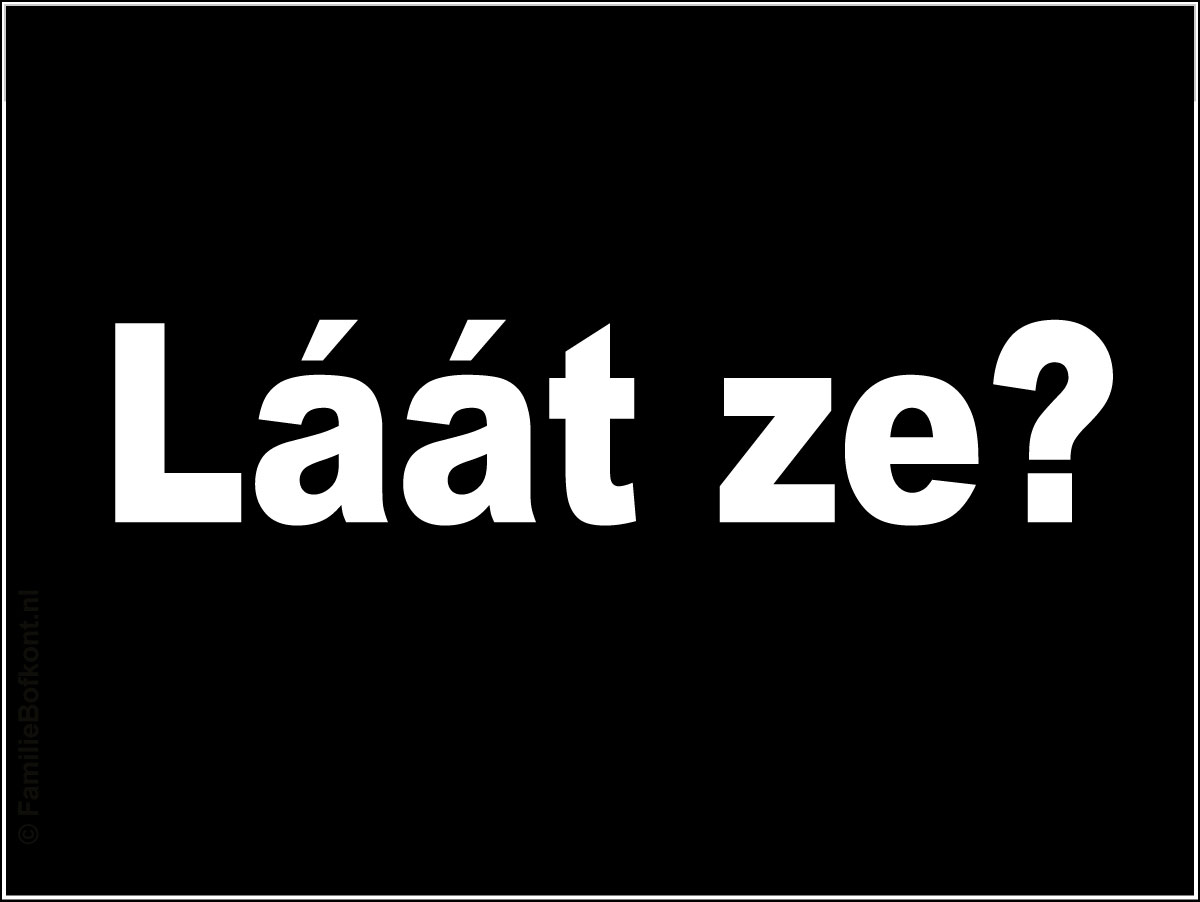 Láát ze?